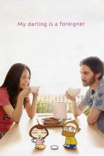 Nonton film My Darling Is a Foreigner (2010) Sub Indo