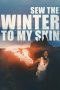 Nonton film Sew the Winter to My Skin (2019) Sub Indo Nonton film Sew the Winter to My Skin (2019) Sub Indo