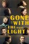 Nonton film Gone with the Light (2019) Sub Indo Nonton film Gone with the Light (2019) Sub Indo