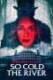 Nonton film So Cold the River (2022) Sub Indo
