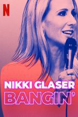 Nonton film Nikki Glaser: Bangin’ (2019) Sub Indo