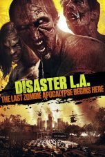 Nonton film Disaster L.A.: The Last Zombie Apocalypse Begins Here (2014) Sub Indo