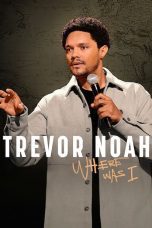 Nonton film Trevor Noah: Where Was I (2023) Sub Indo