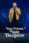 Nonton film Your Friend, Nate Bargatze (2024) Sub Indo Nonton film Your Friend, Nate Bargatze (2024) Sub Indo