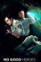 Nonton film No Good Heroes (2018) Sub Indo Nonton film No Good Heroes (2018) Sub Indo