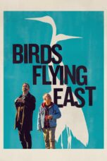 Nonton film Birds Flying East (2024) Sub Indo