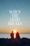 Nonton film When the Light Breaks (2024) Sub Indo Nonton film When the Light Breaks (2024) Sub Indo